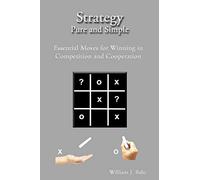 Strategy Pure and Simple: Essential Moves for Winning in Competition and Cooperation