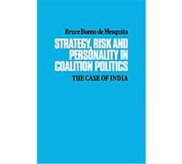 Strategy, Risk and Personality in Coalition Politics Bruce Bueno De Mesquita (Auteur)