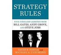 Strategy Rules: Five Timeless Lessons from Bill Gates, Andy Grove, and Steve Jobs - Strategic Insights for Business Leaders and Entrepreneurs