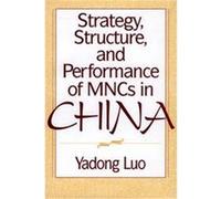 Strategy, Structure, and Performance of Mncs in China Yadong Luo (Auteur)