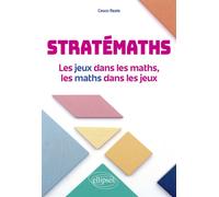 Stratémaths Les jeux dans les maths, les maths dans les jeux - Cesco Reale - Ellipses - ebook (ePub) - Guide