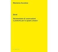Strati. Strumentario di osservazioni e pratiche per lo spazio urbano
