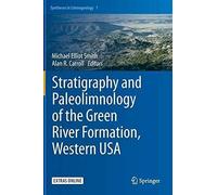 Stratigraphy And Paleolimnology Of The Green River Formation, Western Usa