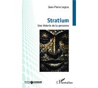 Stratium Une théorie de la personne - Jean-Pierre Legros - L'harmattan - broché - Essai