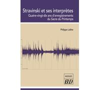 Stravinski et ses interprètes Quatre-vingt-dix ans d'enregistrements du Sacre du Printemps - Philippe Lalitte - Presses Universitaires De Dijon - broché - Etude
