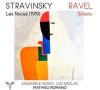 Stravinsky: Les Noces (1919), Ravel: Bolero