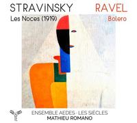 Stravinsky: les Noces (1919), Ravel: Bolero