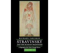 Stravinsky and the Russian Traditions: A Biography of the Works Through Mavra (2)