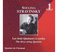 Stravinsky S. : les Trois Quatuors À Cordes. Quatuor de Clermont.