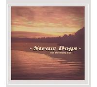 Straw Dogs - Tell the Rising Sun