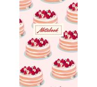 Strawberries And Flowers On Top Of The Cake, Journal: Notebook For School, College, Work, Home, Or As A Gift For All Occasions