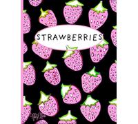 Strawberries, Cute And Sweet, Pink And Black, 150 Lined Page, 8x11 Page, Notebook Perfect For School, Learning And Note-Taking: Created With Hand-Drawn Art By: Artist Mary Elisabeth Linder @ MaryEMade