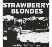 Strawberry Blondes - Nothin' Left to Lose [Import]