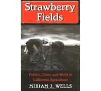 Strawberry Fields: Politics, Class, and Work in California Agriculture (The Anthropology of Contemporary Issues) by Miriam J. Wells (1996-06-20)