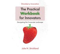 Strawberry Innovation - The Practical Workbook for Innovators: Navigating the Corporate Landscape