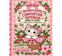 Strawberry Kitty Composition Notebook: Little Notes & Big Ideas