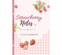 Strawberry Notes: A Sweet Place For Your Thoughts , Ideas and Dreams.