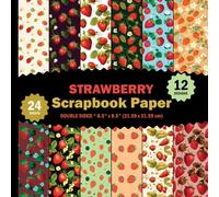 Strawberry Scrapbook Paper: Red Summer Fruits White Flowers Sheets for Journals, Origami, Cards, Invitations - 12 Designs - 2 Sheets/Design - 8.5"x8.5"