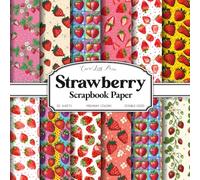 Strawberry Scrapbook Paper: Sweet Berry Florals & Gingham | 20 Double-Sided Sheets, 8.5 x 8.5 for Junk Journals, Card Making, Scrapbooking, Collage & Decoupage