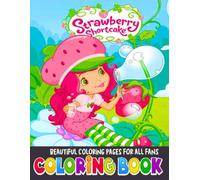 Strawberry short a Cake's Coloring book: For Kids Who Love to Doodle, Dream & Amazing Color! Age 4-8, Age 8-12