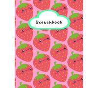 Strawberry Sketchbook: Cute Blank Paper Drawing Pad for Kids