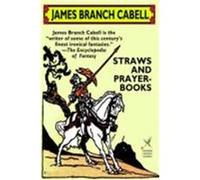 Straws and Prayer-Books James Branch Cabell (Auteur)