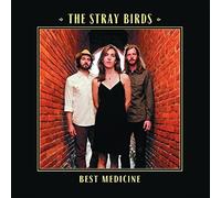 Stray Birds - Best Medicine -Lp+CD-