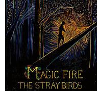 The Stray Birds Magic Fire (Vinyl) 12" Album
