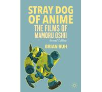 Stray Dog of Anime: The Films of Mamoru Oshii
