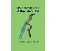 Stray Feathers From A Bird Man's Desk