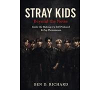 Stray Kids: Beyond the Noise: Inside the Making of a Self-Produced K-Pop Phenomenon