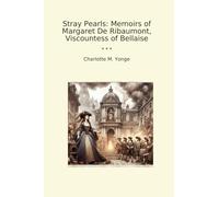 Stray Pearls: Memoirs of Margaret De Ribaumont, Viscountess of Bellaise