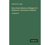 Stray Pearls: Memoirs of Margaret De Ribaumont, Viscountess of Bellaise: in large print