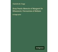 Stray Pearls: Memoirs of Margaret De Ribaumont, Viscountess of Bellaise: in large print