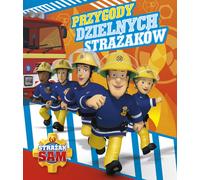 Strażak Sam Przygody dzielnych strażaków - Ewa Tarnowska, Maria Zawanowska (Bajki für Kinder auf Polnisch)