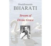 Stream of Divine Grace, 673 songs of Sama Yoga Sadhana for Divine Grace Shuddhananda Bharati (Auteur)