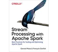 Stream Processing with Apache Spark – Mastering Structured Streaming and Spark Streaming