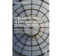 Streaming Media Platforms and Digital Distribution: Industry Convergence and Technological Change
