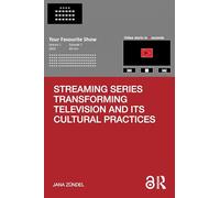 Streaming Series Transforming Television and Its Cultural Practices