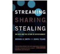 Streaming, Sharing, Stealing: Big Data and the Future of Entertainment