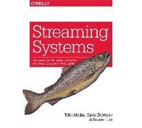 Streaming Systems: The What, Where, When, and How of Large-Scale Data Processing