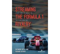 Streaming The Formula 1 Rivalry: Sport And The Media In The Platform Age: 10 (Communication, Sport, And Society)