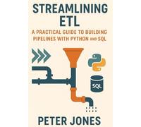 Streamlining ETL: A Practical Guide to Building Pipelines with Python and SQL