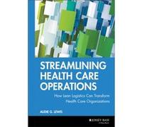 Streamlining Health Care Operations by Lewis & Audie G. Lee Memorial Health Systems & Ft. Myers & Florida Lewis, Audie G. (Auteur)