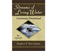 Streams of Living Water: Lectionary Devotional for Cycle B [With Access Password for Electronic Copy] McCutchan, Stephen P. (Auteur)