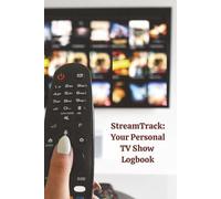 StreamTrack: TV Show Logbook: Streaming TV Tracker Logbook/Journal - Never Again Forget Where You Left Off! Track Your TV Binge Watching With This ... Channels. Too Much To Watch, Too Little Time!