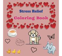 STREE RELIEF Bold and Relaxing coloring book: Self-Care Time, Bye Stress, Easy coloring for any age