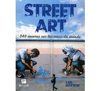 Street Art: 340 œuvres sur les murs du monde