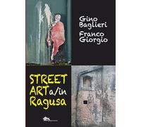 Street art a/in Ragusa. Ediz. bilingue