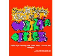 Street Art Coloring Vibes Vol. 2: World's Cities.: Graffiti Style Coloring Book: Cities Names. For Kids and Teenagers.
